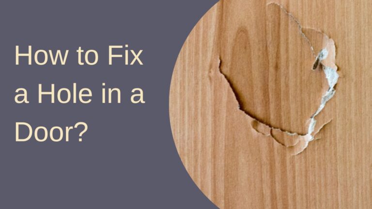 How to Fix a Hole in a Door? Step-By-Step