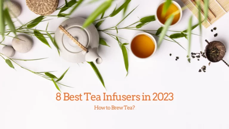 8 Best Tea Infusers in 2023: How to Brew Tea?