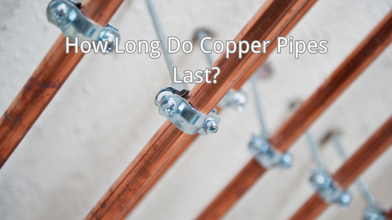 how long do copper pipes last